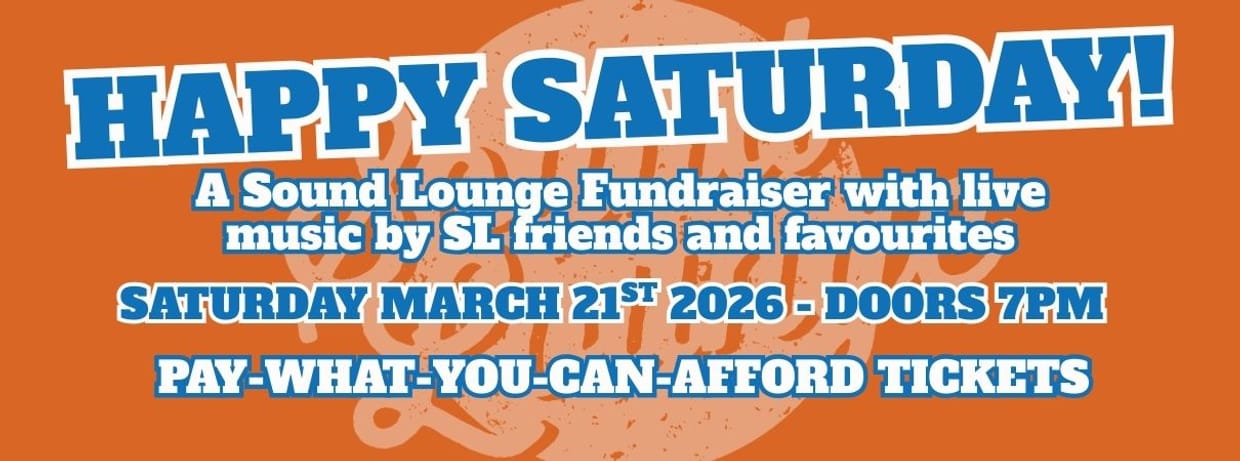 Happy Saturday! A Sound Lounge Fundraiser with Sean Bright, Dick Philpot, The Long Version and Zak Lukan