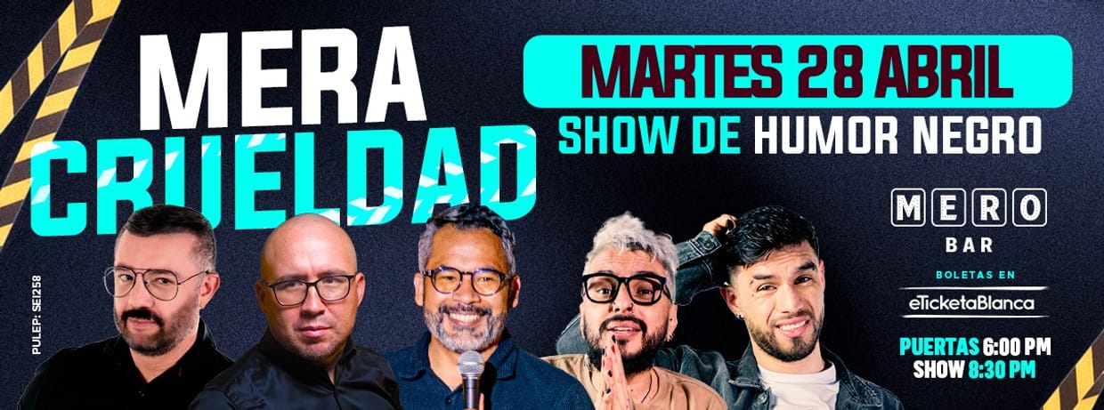 MERA CRUELDAD: SHOW DE HUMOR NEGRO (EN MERO BAR)