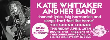 Katie Whittaker (Full Band Show) + Omam Dawn (support)