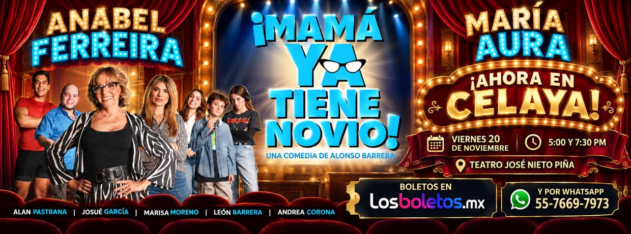 ¡Mamá Ya tiene Novio! en Celaya