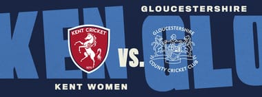 Kent Women vs. Gloucestershire Women
