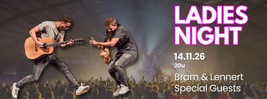 Ladies Night 2026 met Bram en Lennert & Special Guests