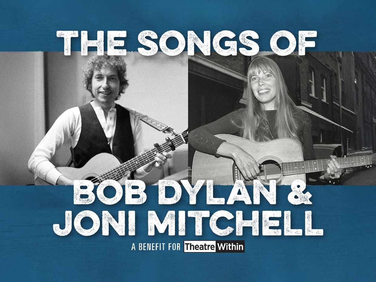 The Songs of Bob Dylan & Joni Mitchell — A Benefit for Theatre Within