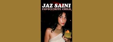 Jaz Saini: Favo(u)rite Child