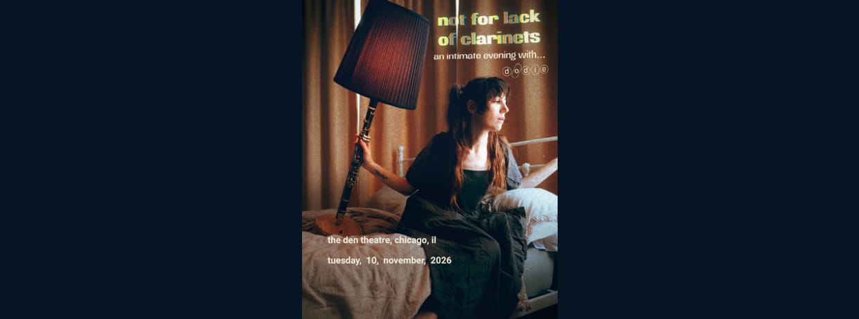 Not For Lack of Clarinets - An Intimate Evening with dodie