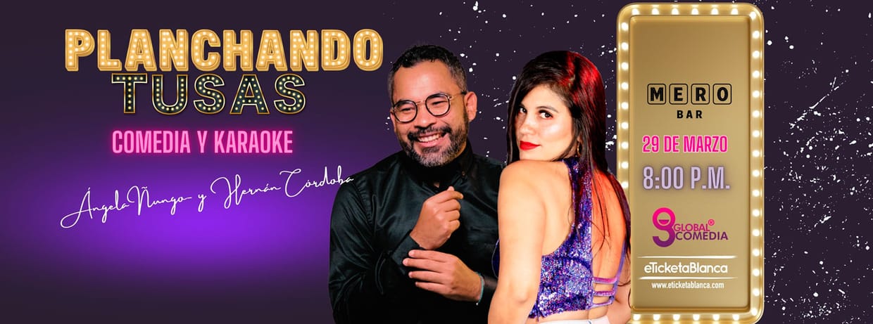 PLANCHANDO TUSAS: COMEDIA Y KARAOKE
