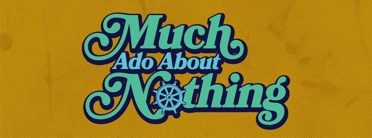 Neil and Carol Roach Presents Much Ado About Nothing: June 28th @ 7:30 PM