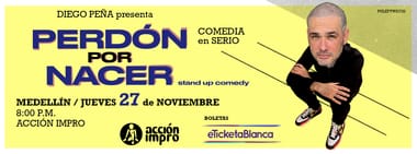 PERDÓN POR NACER STAND-UP COMEDY - DIEGO PEÑA