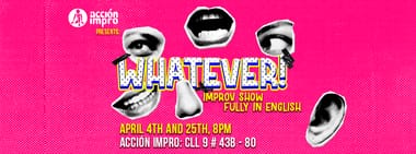 WHATEVER! Improv show