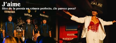J'AIME | HICE DE LA POESIA UN CRIMEN PERFECTO, ¿LE PARECE POCO? 