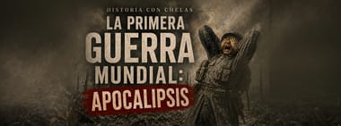 La Primera Guerra Mundial: Apocalipsis