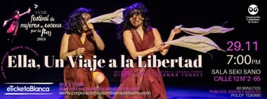 FESTIVAL DE MUJERES EN ESCENA POR LA PAZ 2024 OBRA:ELLA UN VIAJE A LA LIBERTAD