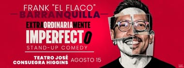 FRANK EL FLACO: EXTRAORDINARIAMENTE IMPERFECTO (BARRANQUILLA)