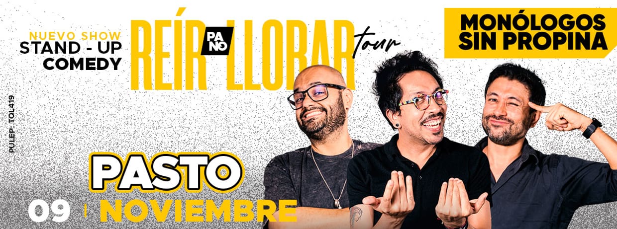 MONÓLOGOS SIN PROPINA: REIR PA' NO LLORAR TOUR (PASTO)