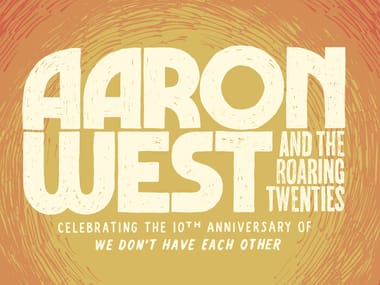 Aaron West and The Roaring Twenties "Celebrating The 10th Anniversary of We Don't Have Each Other"