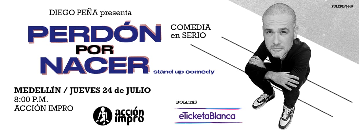 PERDÓN POR NACER stand-up comedy - Diego Peña