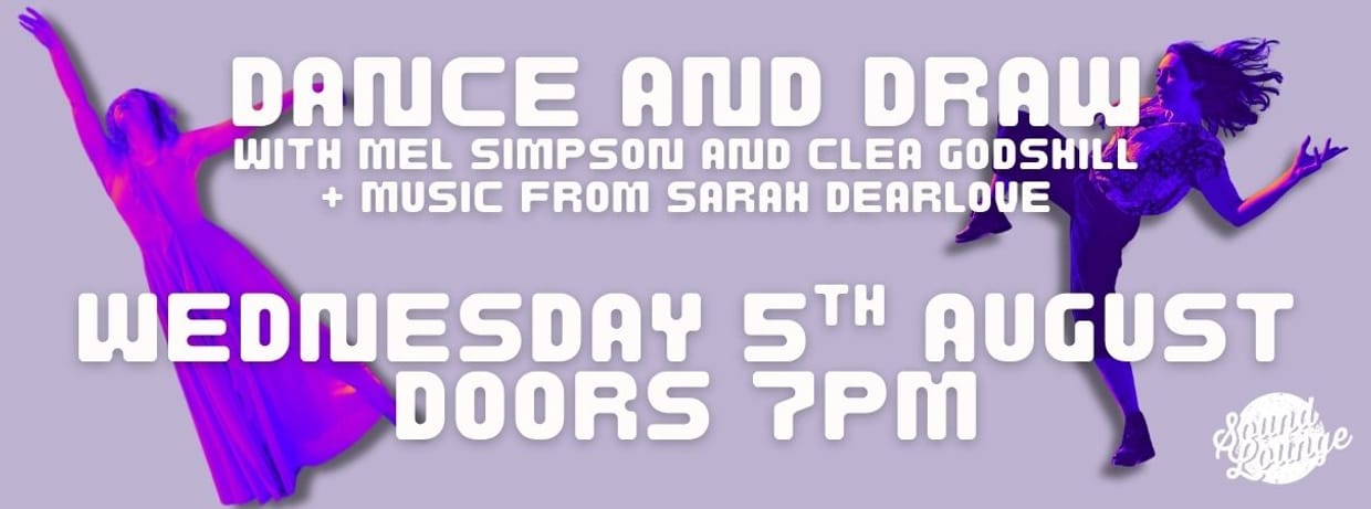 Dance and Draw with Mel Simpson, Clea Godshill and music from Sarah Dearlove