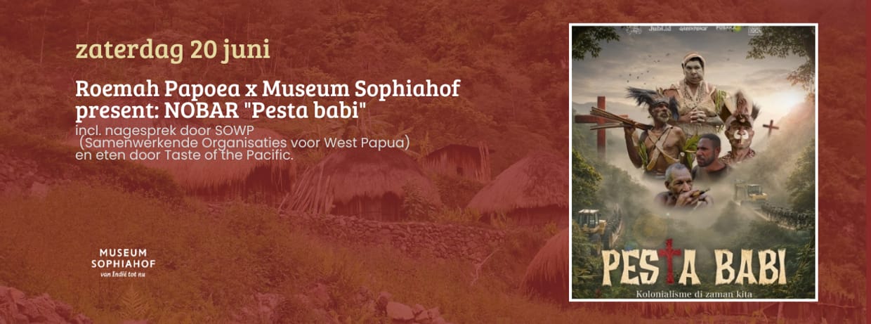 Roemah Papoea x Museum Sophiahof present: NOBAR "Pesta babi"