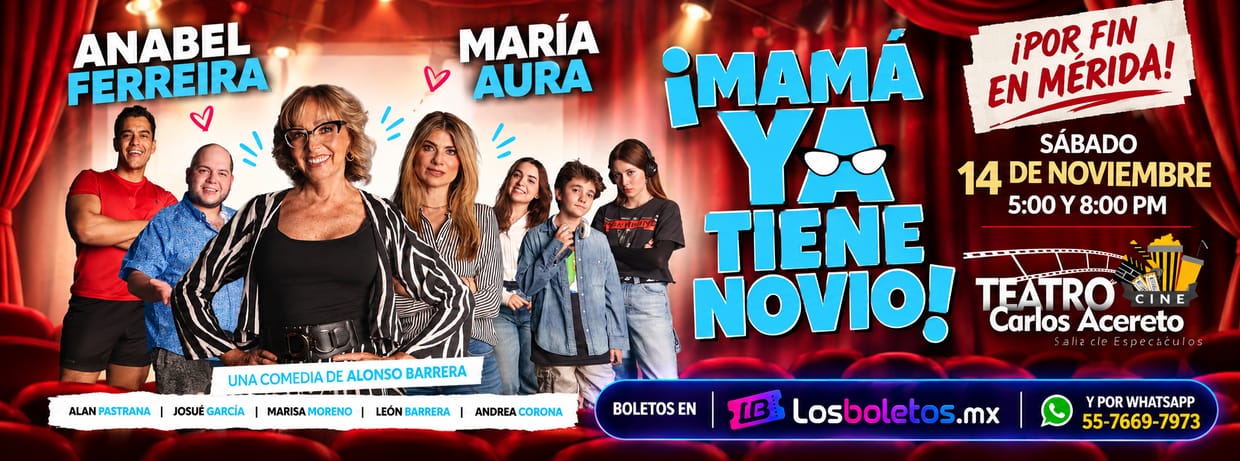 ¡Mamá Ya tiene Novio! en Mérida