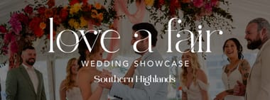 Love A Fair Wedding Showcase – Southern Highlands