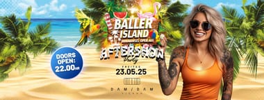OFFIZIELLE AFTERSHOWPARTY - Baller Island - Das Mallorca Festival @DAM DAM, Wien Mitte