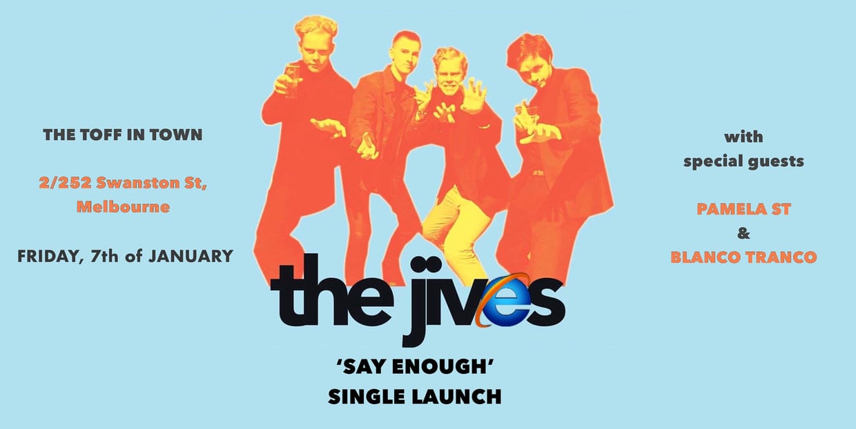 THE JIVES 'SAY ENOUGH' SINGLE LAUNCH
