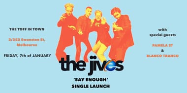 THE JIVES 'SAY ENOUGH' SINGLE LAUNCH