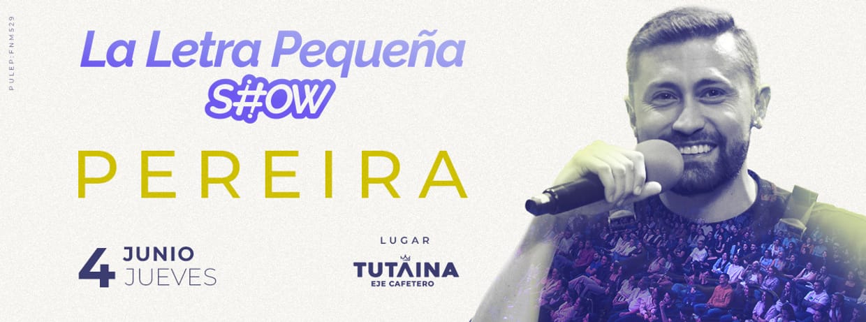 LA LETRA PEQUEÑA SHOW (EN PEREIRA)