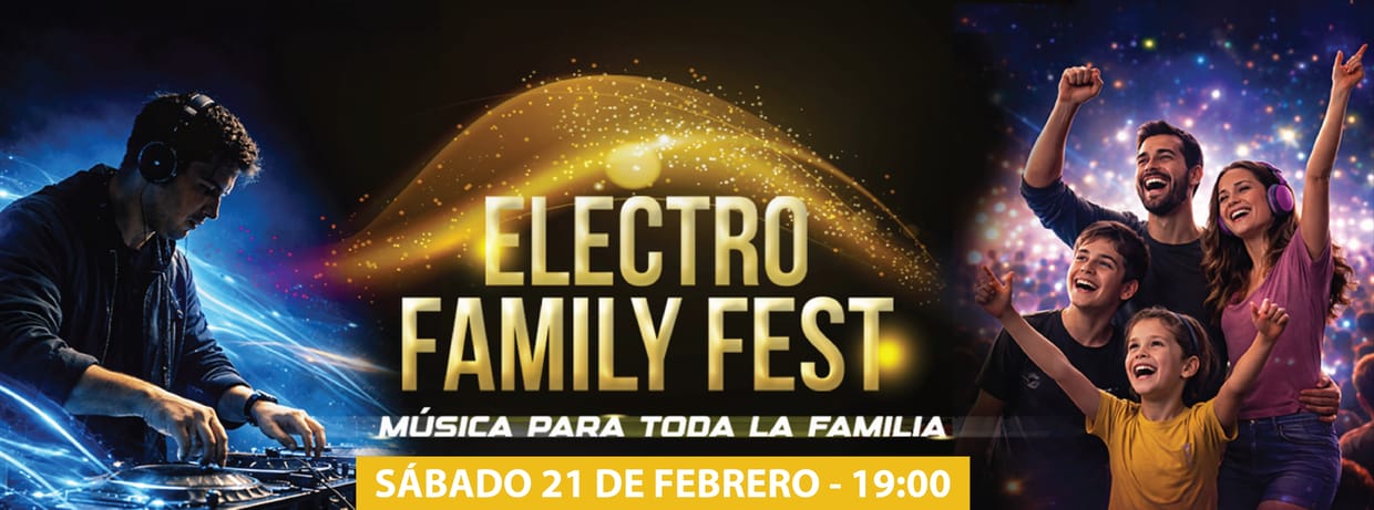 ELECTRO FAMILY FEST SÁBADO 21 DE FEBRERO 19:00