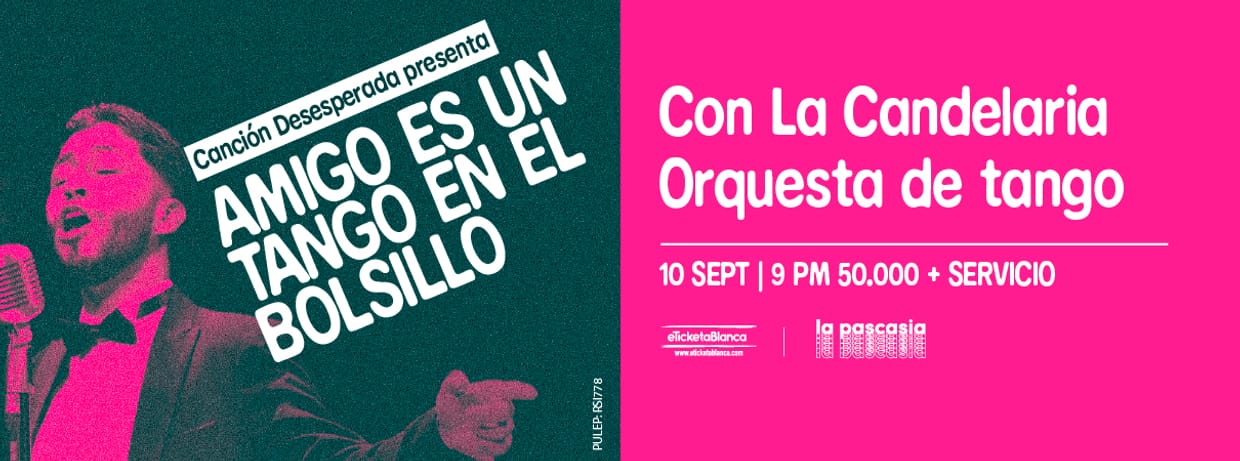 CANCIÓN DESESPERADA PRESENTA "AMIGO ES UN TANGO EN EL BOLSILLO" CON LA CANDELARIA ORQUESTA
