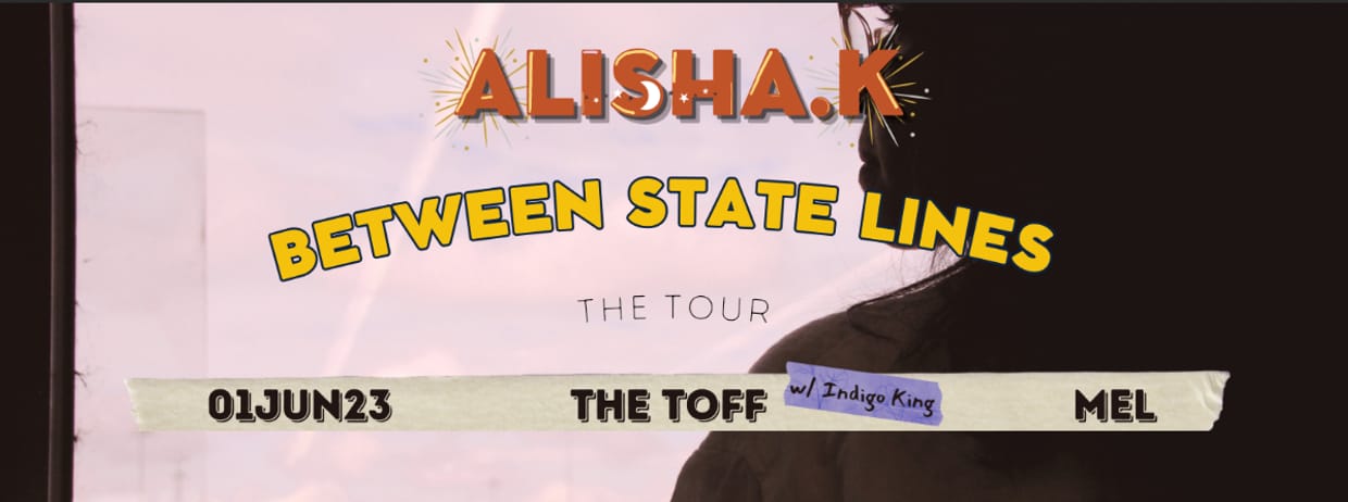 ALISHA.K 'BETWEEN STATE LINES' THE TOUR
