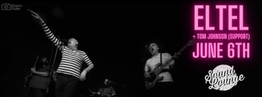 ELTEL + Tom Johnson (Support)