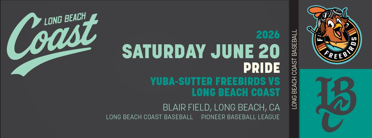 6/20/2026 Long Beach Coast vs. Yuba-Sutter Freebirds, PRIDE at the Ballpark
