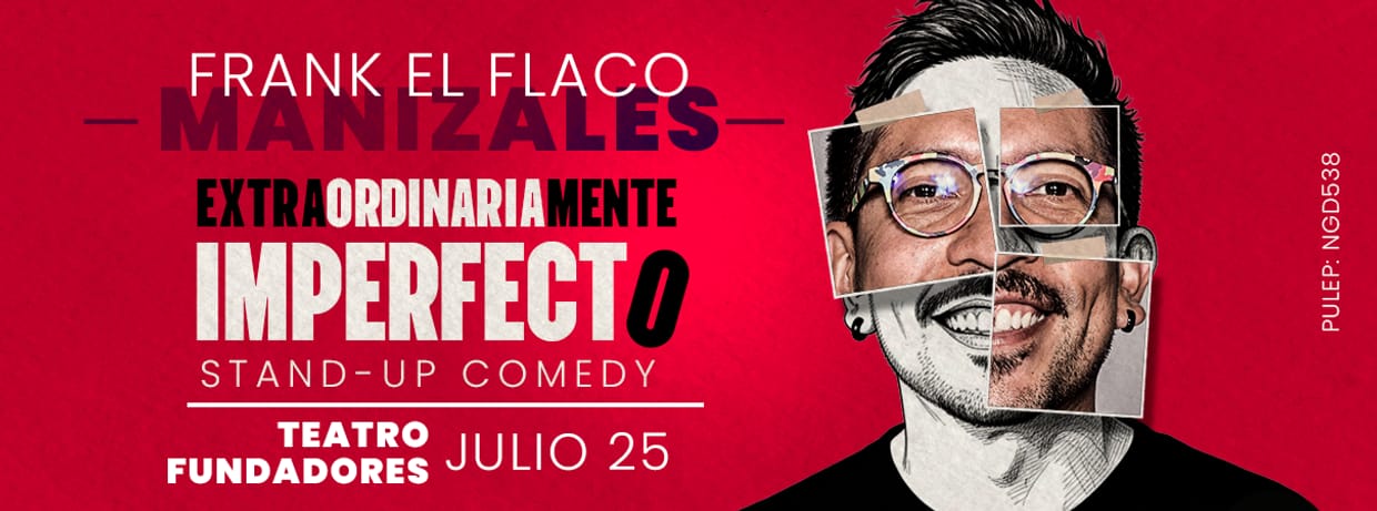 FRANK EL FLACO: EXTRAORDINARIAMENTE IMPERFECTO (MANIZALES)