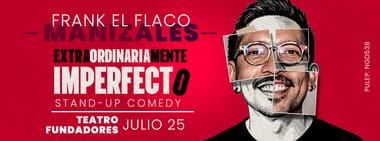 FRANK EL FLACO: EXTRAORDINARIAMENTE IMPERFECTO (MANIZALES)