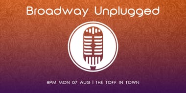 BROADWAY UNPLUGGED - AUGUST