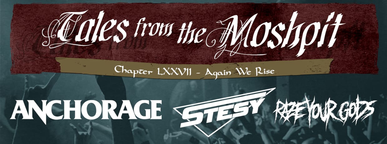 TALES FROM THE MOSHPIT - CHAPTER LXXVII -  AGAIN WE RISE