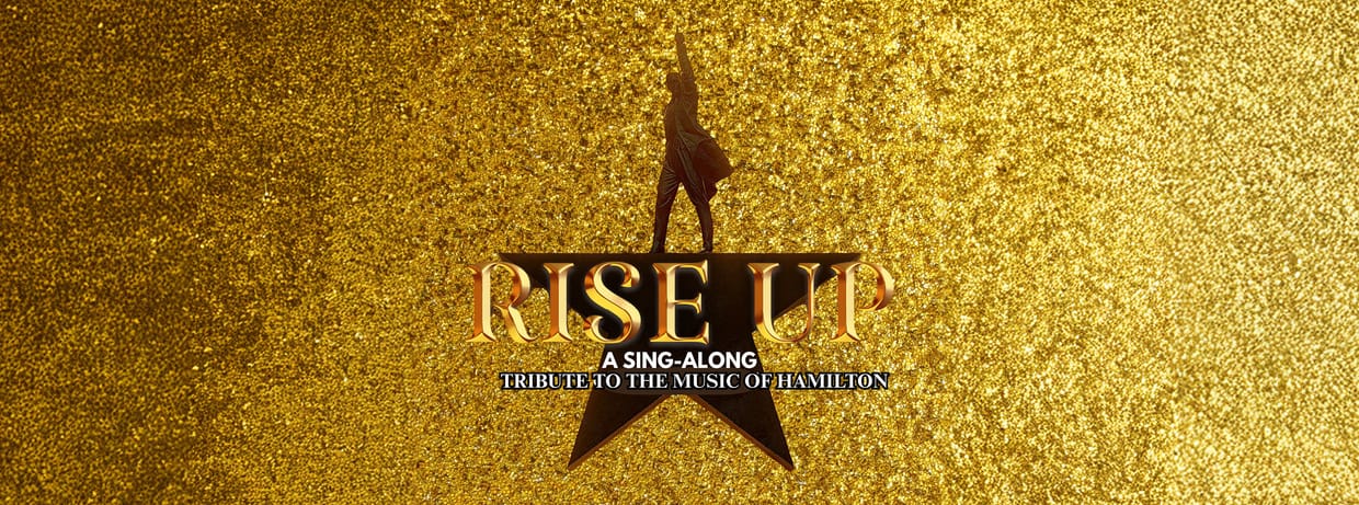 Rise Up! A Hamilton Tribute Sing-Along Experience