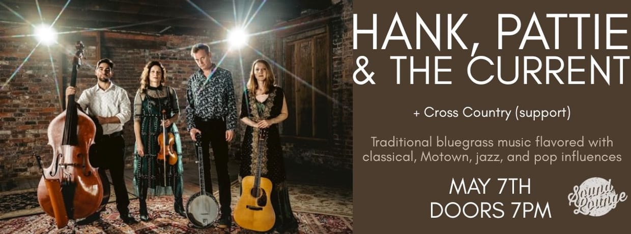 Hank, Pattie & The Current + Cross Country (support)