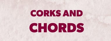 Corks and Chords