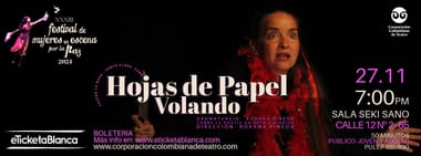 FESTIVAL DE MUJERES EN ESCENA POR LA PAZ 2024 OBRA:HOJAS DE PAPEL VOLANDO