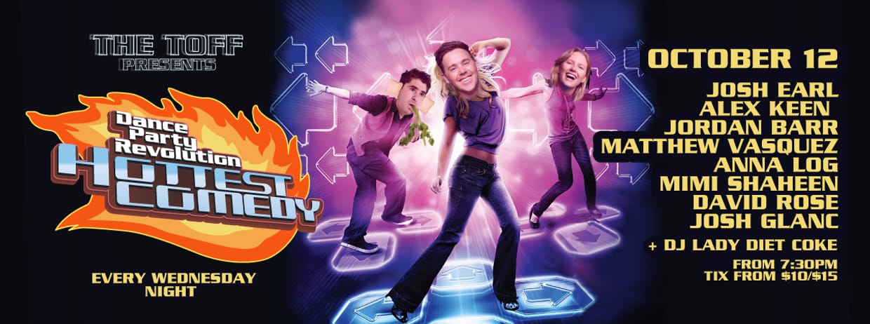DANCE PARTY REVOLUTION: HOTTEST COMEDY - JOSH EARL, ALEX KEEN, JORDAN BARR, MATTHEW VASQUEZ, ANNA LOG, MIMI SHAHEEN, DAVID ROSE, JOSH GLANC