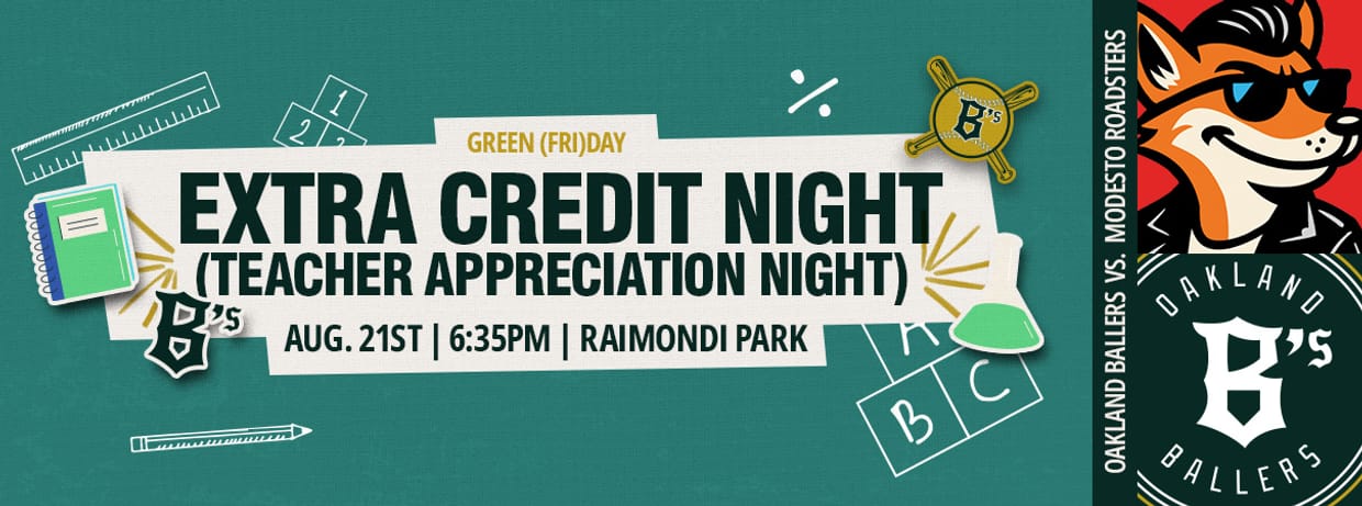 8/21/2026 Oakland Ballers vs. Modesto Roadsters, Extra Credit Night (Teacher Appreciation Night)