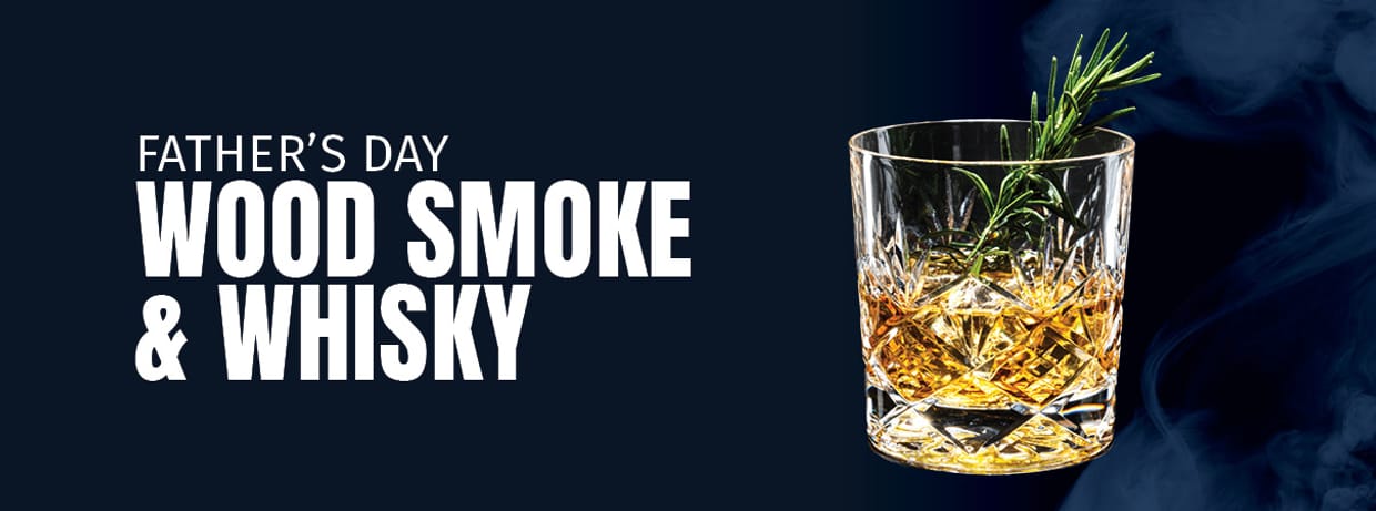 Wood Smoke & Whisky: Father's Day Edition
