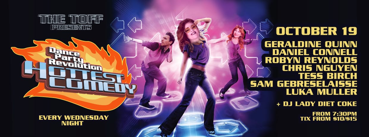 DANCE PARTY REVOLUTION - HOTTEST COMEDY:  GERALDINE QUINN, LIZZY HOO, LAURENCE DRISCOLL, ROBYN REYNOLDS, CHRIS NGUYEN, TESS BIRCH, SAM GEBRESELAISSE, LUKE MULLER