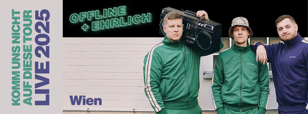 Offline + Ehrlich live in Wien