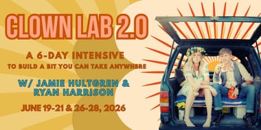 Clown Lab: A 6-Day Intensive to Build a Bit You Can Take Anywhere