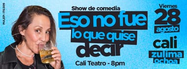 ZULIMA OCHOA: ESO NO FUE LO QUE QUISE DECIR (EN CALI)