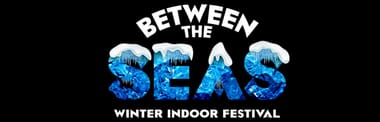 Between the Seas  Winter Indoor Festival 09.01.2027