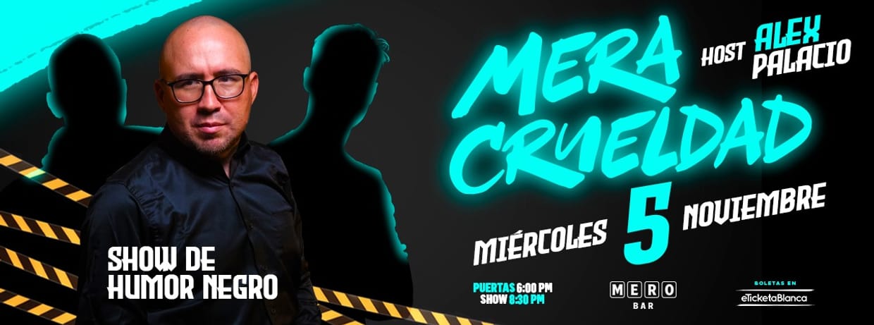 MERA CRUELDAD: SHOW DE HUMOR NEGRO